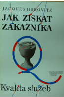 Jak získat zákazníka. Kvalita služeb - HOROVITZ Jacques