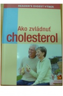 Ako zvládnuť cholesterol - ...autoři různí/ bez autora