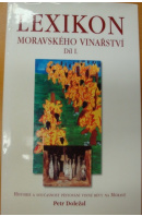 Lexikon moravského vinařství I. Historie a současnost vinné révy na Moravě - DOLEŽAL Petr