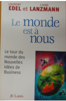 Le  monde est á nous. Le tour du monde des nouvelles idées de business  - EDEL L./ LANZMANN CH.