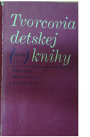 Tvorcovia detskej knihy. Portréty spisovatelov a výtvarníkov - ... autoři různí/ bez autora