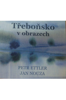 Třeboňsko v obrazech - ETTLER P./ NOUZA J.