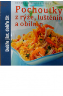 Pochoutky z rýže, luštěnin a obilnin. Dobře jíst, dobře žít - ... autoři různí/ bez autora