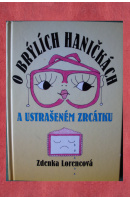 O brýlích Haničkách a ustrašeném zrcátku. Povídky pro moudré děti a hravé dospělé ve stylu něžně absurdním - LORENCOVÁ Zdenka