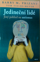 Jedineční lidé. Jiný pohled na autismus - PRIZANT B. M./ FIELDS - MEYER T.