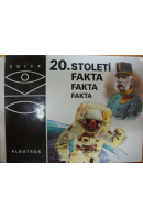 20. století. Fakta, fakta, fakta - ... autoři různí/ bez autora