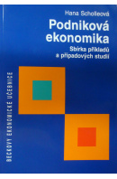 Podniková ekonomika. Sbírka příkladů a případových studií - SCHOLLEOVÁ Hana