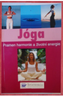 Jóga. Pramen harmonie a životní energie - ...autoři různí/ bez autora