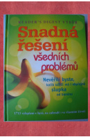 Snadná řešení všedních problémů. Nevěřili byste, kolik užití má i obyčejná slupka od banánu. 1715 vylepšení v bytě, na zahradě i ve vlastním životě - ...autoři různí/ bez autora