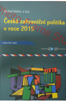 Česká zahraniční politika v roce 2015 . Analýza ÚMV - KOŘAN Milan a kol.