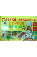 Dětské laskominy z ovoce a zeleniny - ŠMIKMÁTOROVÁ Pavla a kol.