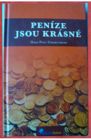 Peníze jsou krásné. Odkud pochází peníze a jak je zapojíte do vašeho života - ZIMMERMANN Hans- Peter