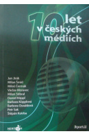 10 let v českých médiích - ...autoři různí/ bez autora