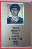 Člověk v literatuře staré Rusi - LICHAČOV Dmitrij Sergejevič