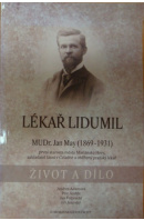 Lékař lidumil. MUDr. Jan May. Život a dílo - ADAMOVÁ Andrea a kol.