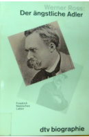 „Ross Werner, Der ängstliche Adler. Friedrich Nietzsches Leben“ - ...autoři různí/ bez autora