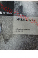 Informix - OnLine. Administrator´s Guide. Version 5,0 - ... autoři různí/ bez autora