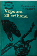 Vzpoura 30 trilionů - JEMCEV M./ PARNOV J.