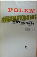 Polen. Geschichte Wirtschaft Kultur - ... autoři různí/ bez autora