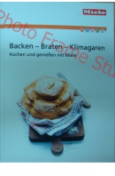 Backen - Braten - Klimagaren. Kochen und geniessen mit Miele - ... autoři různí/ bez autora