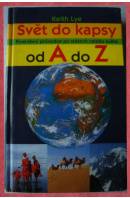 Svět do kapsy. Podrobný průvodce po státech celého světa od A do Z - LYE Keith