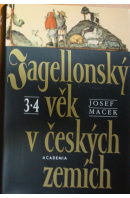 Jagellonský věk v českých zemích, díl 3.a 4. - MACEK Josef