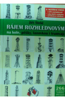 Rájem rozhlednovým na kole, pěšky, lanovkou i tramvají - ŠTEKL Jiří