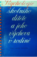 Psychologie školního dítěte a jeho výchova v rodině - KUBIČKA Luděk