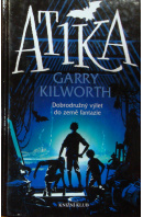 Atika. Dobrodružný výlet do země fantazie - KILWORTH Garry