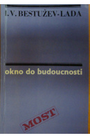 Okno do budoucnosti - BESTUŽEV LADA I. V.