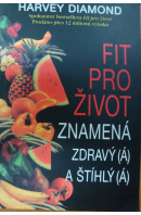 Fit pro život znamená zdravý (á) a štíhlý (á) - DIAMOND Harvey