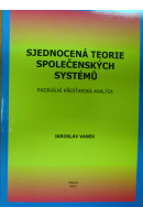 Sjednocená teorie společenských systémů. Radikální křesťanská analýza - VANEK Jaroslav