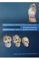 Průvodce sbírkami Anatomického ústavu 1.lékařské fakulty UK - SEICHERT Václav a kol.