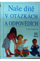 Naše dítě v otázkách a odpovědích - COOPEROVÁ Carol