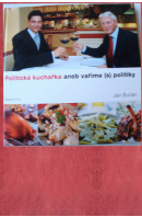 Politická kuchařka aneb Vaříme (s) politiky - BURIAN Jan