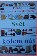 Svět kolem nás IV. Dětská ilustrovaná encyklopedie - ...autoři různí/ bez autora