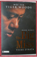 The Big Miss. Můj žák Tiger Woods - HANEY Hank