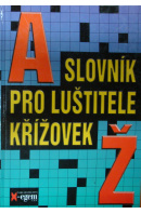 Slovník pro luštitele křížovek - ... autoři různí/ bez autora