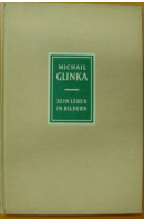 Michail Glinka. 1804 - 1857. Sein Leben in Bildern - PETZOLDT Richard