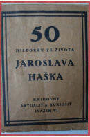 50 historek ze života Jaroslava Haška - ...autoři různí/ bez autora