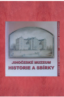 Jihočeské muzeum. Historie a sbírky - ...autoři různí/ bez autora