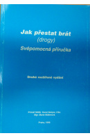 Jak přestat brát (drogy). Svépomocná příručka - NEŠPOR K./ MÜLLEROVÁ M.