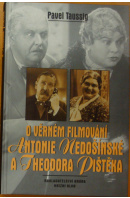 O věrném filmování Antonie Nedošínské a Theodora Pištěka - TAUSSIG Pavel
