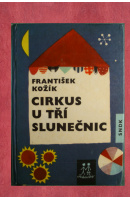 Cirkus U tří slunečnic - KOŽÍK František