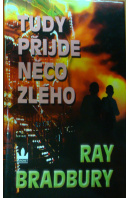 Tudy přijde něco zlého - BRADBURY Ray