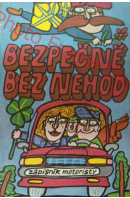 Bezpečně bez nehod. Zápisník motoristy - ... autoři různí/ bez autora