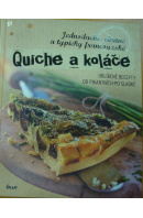 Quiche a koláče. Oblíbené recepty od pikantních po sladké. Jednoduché, chutné a typicky francouzské - ...autoři různí/ bez autora