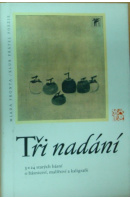 Tři nadání. 3 x 24 starých básní o básnictví, malířství a kaligrafii - ...autoři různí/ bez autora