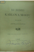 Nad zříceninou Karlova mostu - KVAPIL Jaroslav