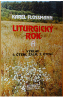 Liturgický rok, cyklus A. Výklad 1. čtení, žalm/ 2. čtení - FLOSSMANN Karel